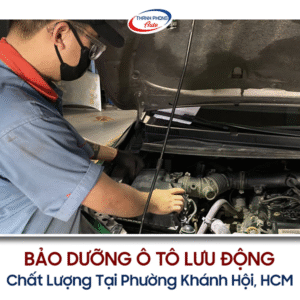 Bảo Dưỡng Ô Tô Lưu Động Chất Lượng Cao, Minh Bạch Chi Phí Tại Phường Khánh Hội 32