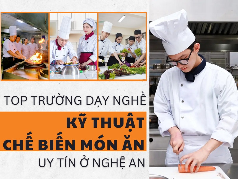 Top 5 Trường Dạy Nghề Kỹ Thuật Chế Biến Món Ăn Uy Tín Ở Nghệ An 9 Top 5 Trường Dạy Nghề Kỹ Thuật Chế Biến Món Ăn Uy Tín Ở Nghệ An 9