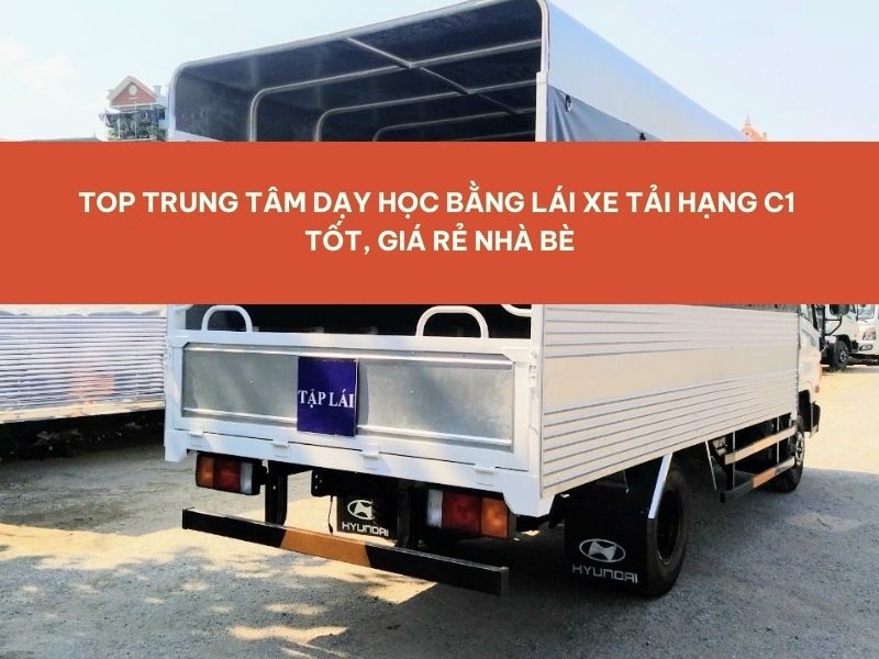 Top Cơ Sở Dạy Học Bằng Lái Xe Tải Hạng C1 Tốt, Giá Rẻ Nhà Bè 8