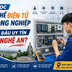 Học Nghề Điện Tử Công Nghiệp Ở Đâu Tốt Tại Nghệ An? Cơ Hội Việc Làm Và Địa Chỉ Đào Tạo Uy Tín 1