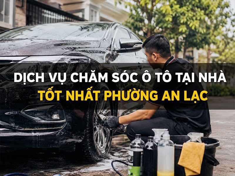 Giải Pháp Chăm Sóc Ô Tô Tại Nhà Chuyên Nghiệp Tại Phường An Lạc 6