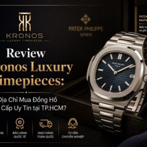 Có Nên Mua Đồng Hồ Cao Cấp Tại Kronos Luxury Timepieces?