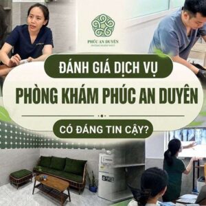 Đánh Giá Phòng Khám Y Học Cổ Truyền Phúc An Duyên: Có Uy Tín Không? Có Nên Khám?