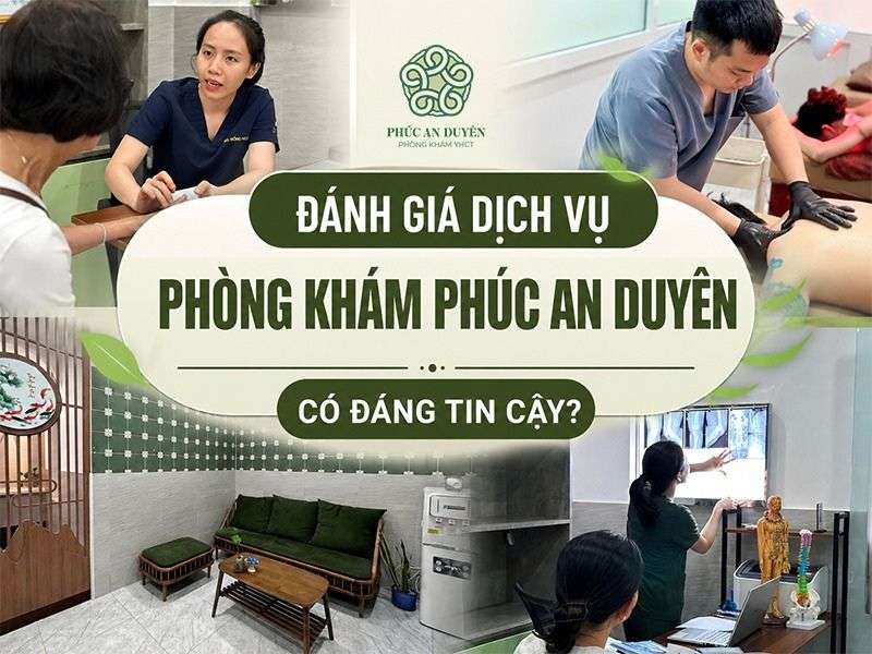 Đánh Giá Phòng Khám Y Học Cổ Truyền Phúc An Duyên: Có Uy Tín Không? Có Nên Khám?